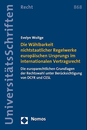 Die Wahlbarkeit Nichtstaatlicher Regelwerke Europaischen Ursprungs Im Internationalen Vertragsrecht