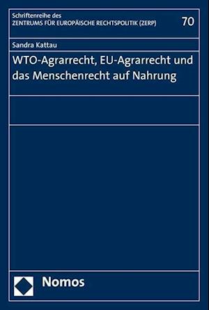 Wto-Agrarrecht, Eu-Agrarrecht Und Das Menschenrecht Auf Nahrung