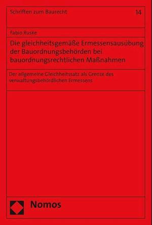 Die Gleichheitsgemasse Ermessensausubung Der Bauordnungsbehorden Bei Bauordnungsrechtlichen Massnahmen