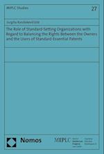 The Role of Standard-Setting Organizations with Regard to Balancing the Rights Between the Owners and the Users of Standard-Essential Patents