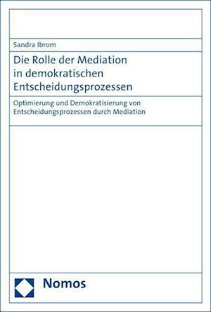 Die Rolle Der Mediation in Demokratischen Entscheidungsprozessen