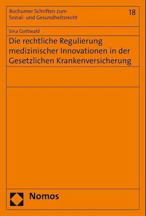 Die Rechtliche Regulierung Medizinischer Innovationen in Der Gesetzlichen Krankenversicherung