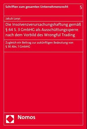 Die Insolvenzverursachungshaftung Gemass 64 S. 3 Gmbhg ALS Ausschuttungssperre Nach Dem Vorbild Des Wrongful Trading