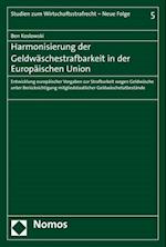 Harmonisierung der Geldwäschestrafbarkeit in der Europäischen Union