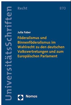 Foderalismus Und Binnenfoderalismus Im Wahlrecht Zu Den Deutschen Volksvertretungen Und Zum Europaischen Parlament