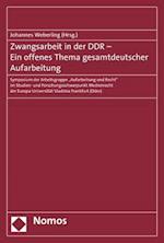 Zwangsarbeit in Der Ddr - Ein Offenes Thema Gesamtdeutscher Aufarbeitung