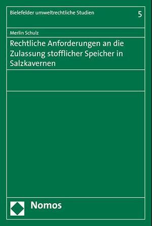 Rechtliche Anforderungen an Die Zulassung Stofflicher Speicher in Salzkavernen