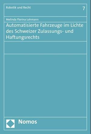 Automatisierte Fahrzeuge Im Lichte Des Schweizer Zulassungs- Und Haftungsrechts