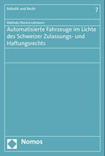 Automatisierte Fahrzeuge Im Lichte Des Schweizer Zulassungs- Und Haftungsrechts