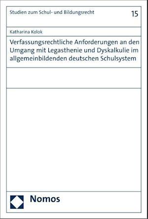 Verfassungsrechtliche Anforderungen an Den Umgang Mit Legasthenie Und Dyskalkulie Im Allgemeinbildenden Deutschen Schulsystem