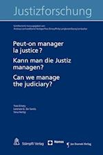 Peut-On Manager La Justice? Kann Man Die Justiz Managen? Can We Manage the Judiciary?