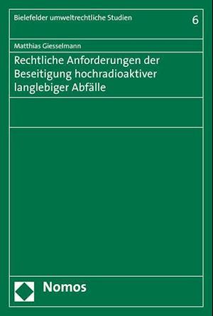 Rechtliche Anforderungen Der Beseitigung Hochradioaktiver Langlebiger Abfalle