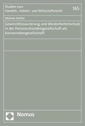 Gewinnthesaurierung Und Minderheitenschutz in Der Personenhandelsgesellschaft ALS Konzernobergesellschaft