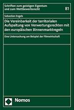 Die Vereinbarkeit Der Territorialen Aufspaltung Von Verwertungsrechten Mit Den Europaischen Binnenmarktregeln