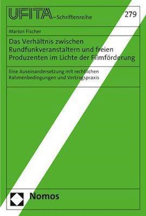 Das Verhaltnis Zwischen Rundfunkveranstaltern Und Freien Produzenten Im Lichte Der Filmforderung