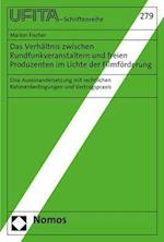 Das Verhaltnis Zwischen Rundfunkveranstaltern Und Freien Produzenten Im Lichte Der Filmforderung