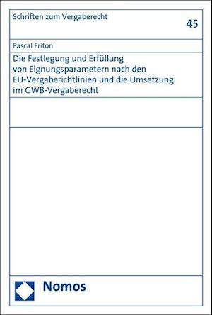 Die Festlegung und Erfüllung von Eignungsparametern nach den EU-Vergaberichtlinien und die Umsetzung im GWB-Vergaberecht
