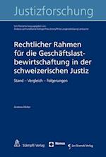 Rechtlicher Rahmen Fur Die Geschaftslastbewirtschaftung in Der Schweizerischen Justiz