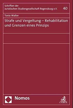 Strafe Und Vergeltung - Rehabilitation Und Grenzen Eines Prinzips