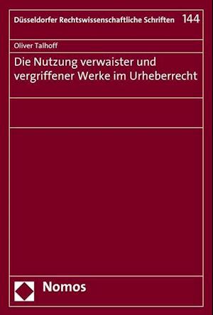 Die Nutzung Verwaister Und Vergriffener Werke Im Urheberrecht