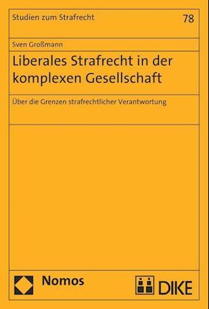 Liberales Strafrecht in der komplexen Gesellschaft