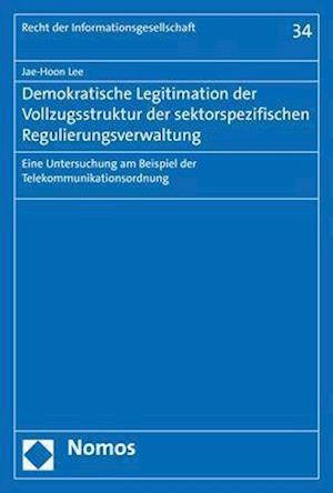 Demokratische Legitimation Der Vollzugsstruktur Der Sektorspezifischen Regulierungsverwaltung