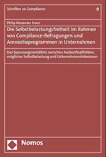 Die Selbstbelastungsfreiheit Im Rahmen Von Compliance-Befragungen Und Amnestieprogrammen in Unternehmen