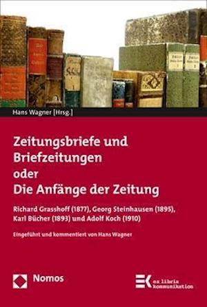 Zeitungsbriefe Und Briefzeitungen Oder Die Anfange Der Zeitung