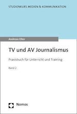 TV und AV Journalismus Band 2: Praxisbuch für Unterricht inf Training