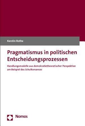 Pragmatismus in Politischen Entscheidungsprozessen