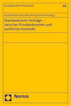 Standardisierte Verträge - zwischen Privatautonomie und rechtlicher Kontrolle