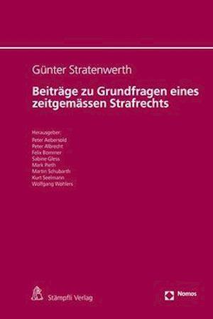 Beiträge zu Grundfragen eines zeitgemässen Strafrechts