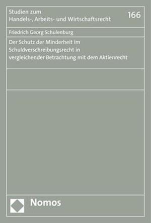 Der Schutz Der Minderheit Im Schuldverschreibungsrecht in Vergleichender Betrachtung Mit Dem Aktienrecht