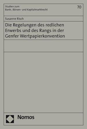 Die Regelungen Des Redlichen Erwerbs Und Des Rangs in Der Genfer Wertpapierkonvention