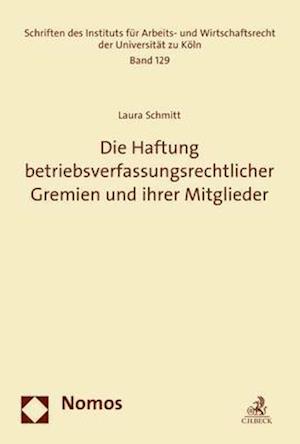 Die Haftung Betriebsverfassungsrechtlicher Gremien Und Ihrer Mitglieder