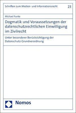 Dogmatik Und Voraussetzungen Der Datenschutzrechtlichen Einwilligung Im Zivilrecht