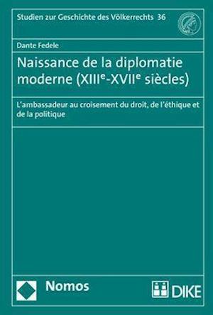 Naissance de la Diplomatie Moderne (Xiiie-Xviie Siecles)