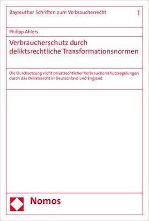 Verbraucherschutz Durch Deliktsrechtliche Transformationsnormen