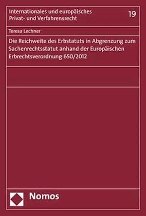 Die Reichweite Des Erbstatuts in Abgrenzung Zum Sachenrechtsstatut Anhand Der Europaischen Erbrechtsverordnung 650/2012