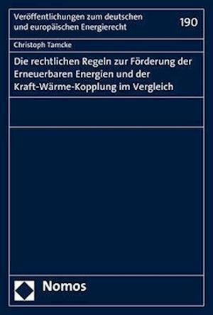 Die Rechtlichen Regeln Zur Forderung Der Erneuerbaren Energien Und Der Kraft-Warme-Kopplung Im Vergleich