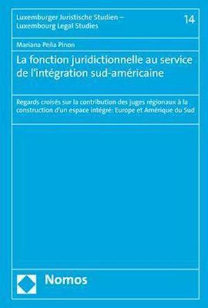 La Function Juridictionnelle Au Service de L'Integration Sud-Americaine