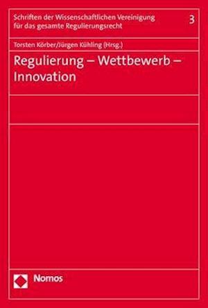 Regulierung - Wettbewerb - Innovation