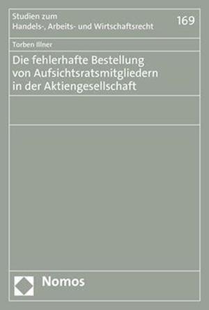 Die Fehlerhafte Bestellung Von Aufsichtsratsmitgliedern in Der Aktiengesellschaft