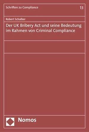 Der UK Bribery ACT Und Seine Bedeutung Im Rahmen Von Criminal Compliance