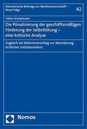 Die Ponalisierung Der Geschaftsmassigen Forderung Der Selbsttotung - Eine Kritische Analyse