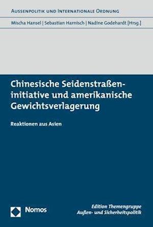 Chinesische Seidenstrasseninitiative Und Amerikanische Gewichtsverlagerung