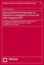 Kassenarztliche Vereinigungen ALS Offentliche Auftraggeber Im Sinne Des Gwb-Vergaberechts?