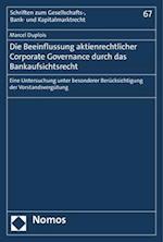 Die Beeinflussung aktienrechtlicher Corporate Governance durch das Bankaufsichtsrecht