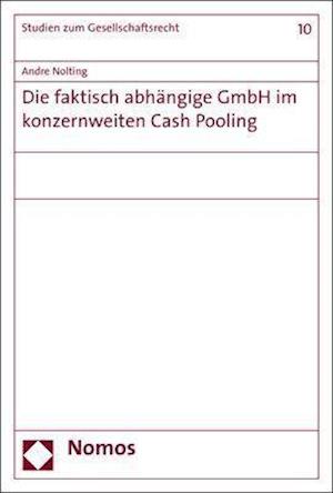 Die faktisch abhängige GmbH im konzernweiten Cash Pooling