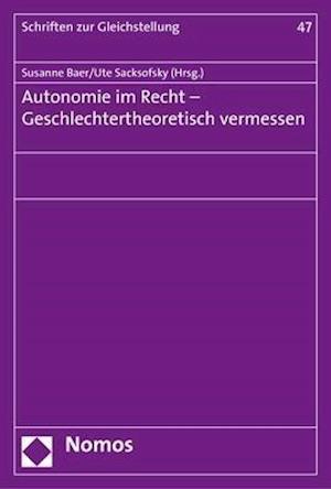 Autonomie Im Recht - Geschlechtertheoretisch Vermessen